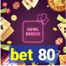 bet 80